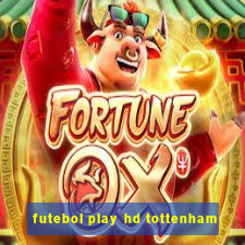 futebol play hd tottenham